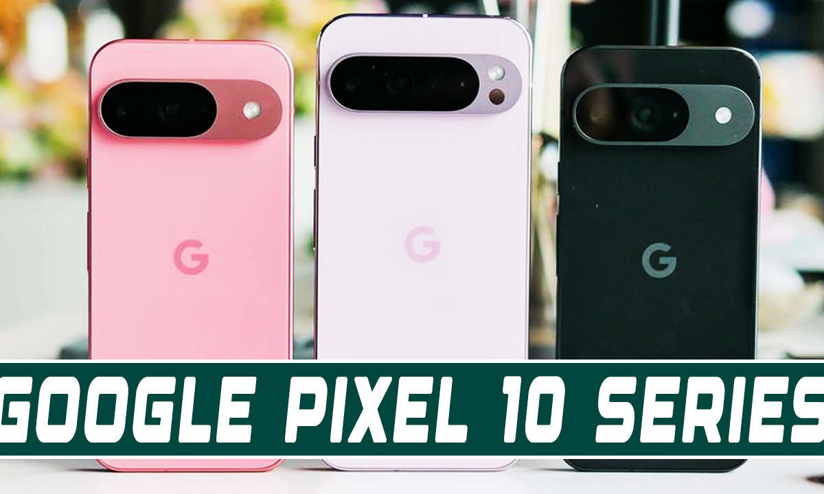 Google Pixel 10 Series Leak Hints Imminent Launch — Full Specs and Features Revealed 1 Google Pixel 10 Series Leak Hints Imminent Launch — Full Specs and Features Revealed