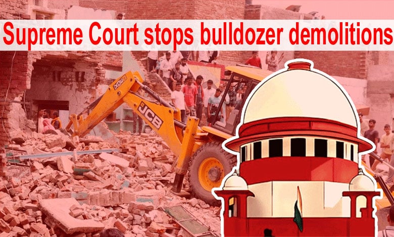 Supreme Court Halts Bulldozer Operations Without Judicial Approval Across India