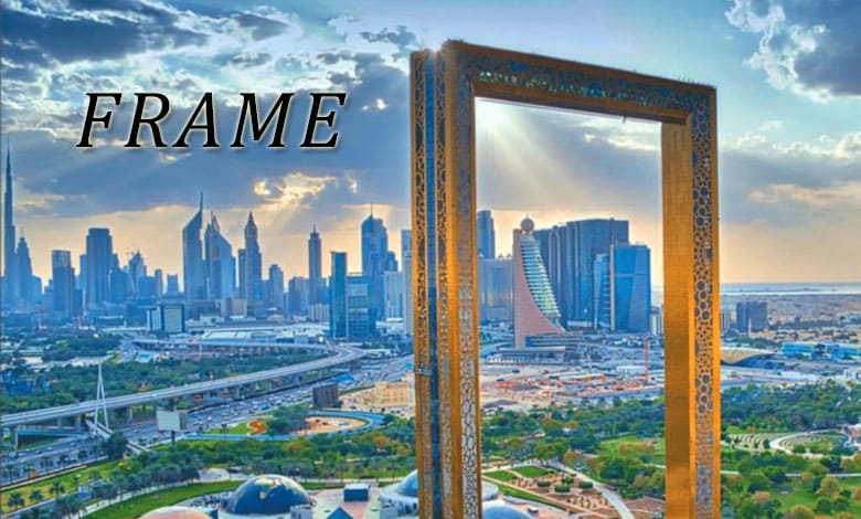 DUBAI FRAME Top 8 Must-Visit Attractions in Dubai