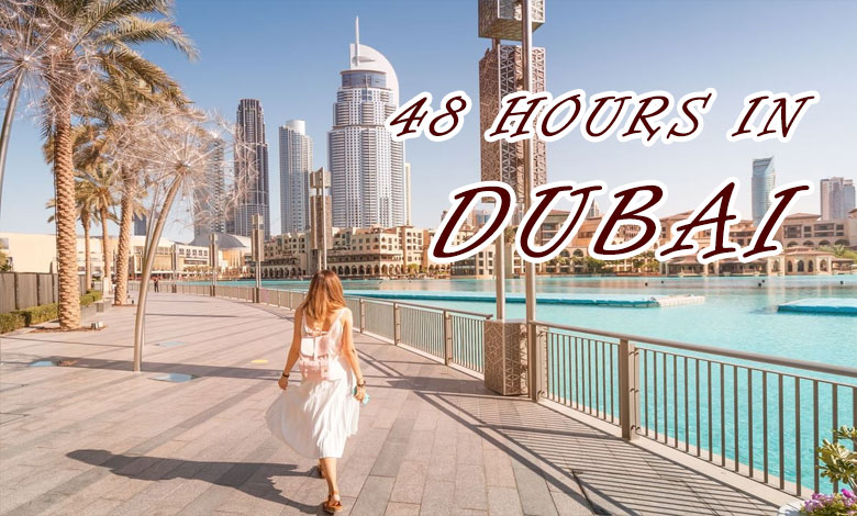 48 Hours in Dubai: The Ultimate Travel Itinerary for a Whirlwind Adventure