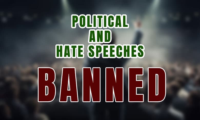 Political and Hate Speeches Banned