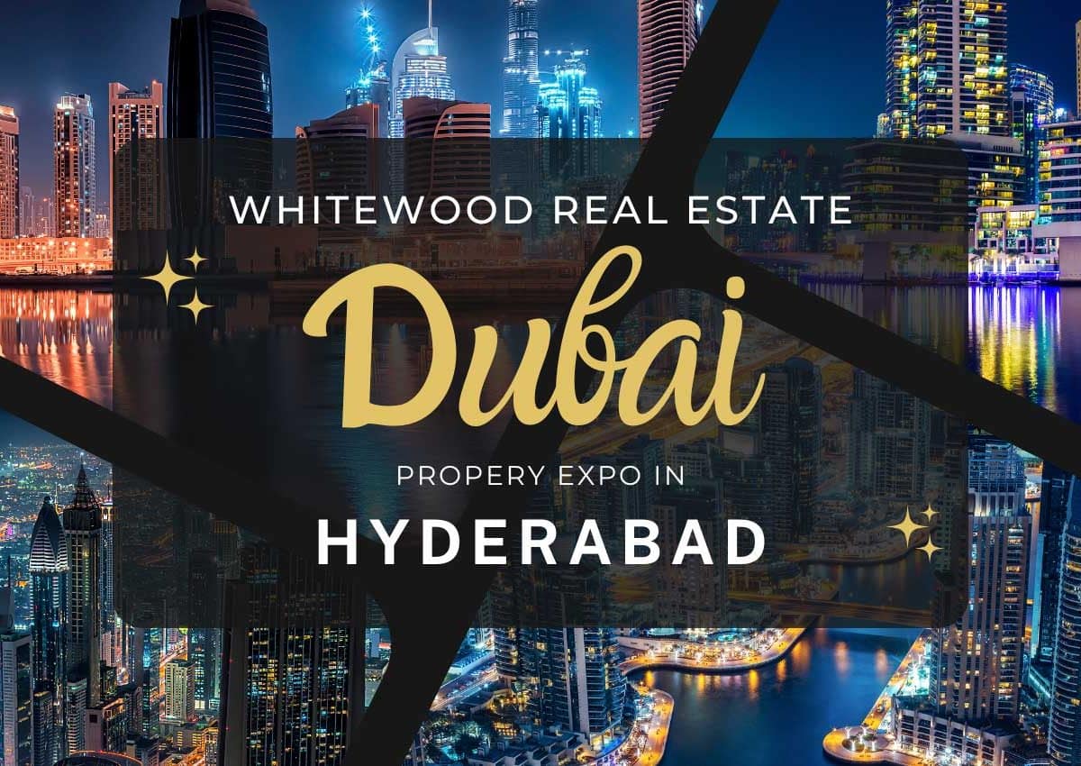 Whitewood Real Estate Brings Exclusive Dubai Property Expo in Hyderabad