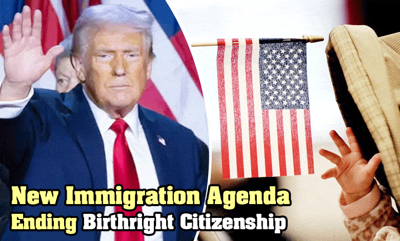 U.S. New Immigration Agenda Includes Ending Birthright Citizenship!