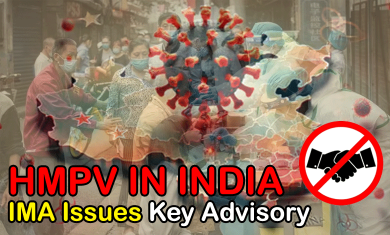 HMPV Outbreak: IMA Issues Key Advisory Similar to COVID-19 Guidelines