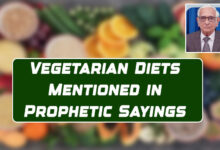 Vegetarian Diets Mentioned in Prophetic Sayings: By Dr. M.I.H. Farooqi