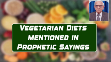 Vegetarian Diets Mentioned in Prophetic Sayings: By Dr. M.I.H. Farooqi