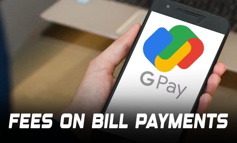 Google Pay Introduces Convenience Fees on Bill Payments – Here’s What You’ll Pay!